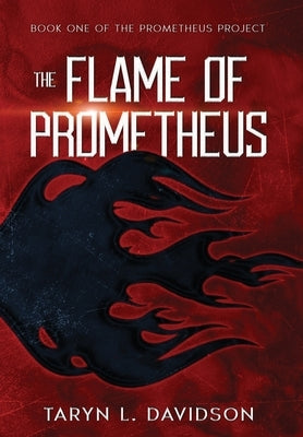 The Flame of Prometheus by Davidson, Taryn L.