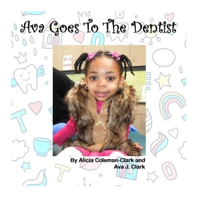 Ava Goes To The Dentist by Coleman-Clark, Alicia