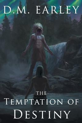 The Temptation of Destiny by Earley, D. M.