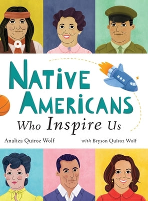 Native Americans Who Inspire Us by Wolf, Analiza Quiroz