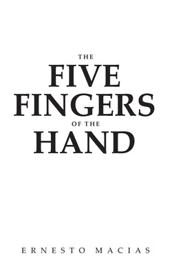 The Five Fingers Of The Hand by Macias, Ernesto