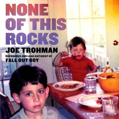 None of This Rocks: A Memoir by Trohman, Joe