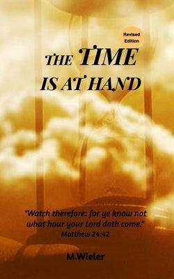 The Time Is At Hand by Wieler, M.