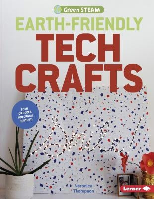 Earth-Friendly Tech Crafts by Thompson, Veronica