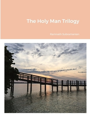 The Holy Man Trilogy by Subramanian, Ramnath