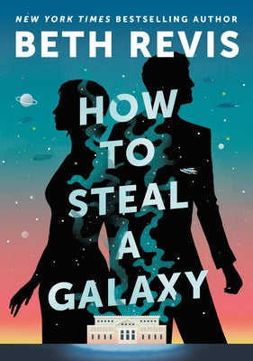 How to Steal a Galaxy by Revis, Beth