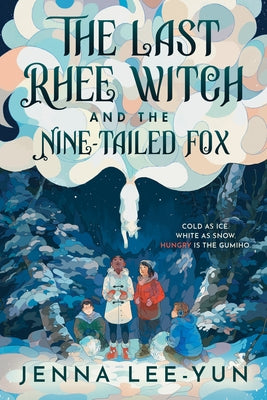 The Last Rhee Witch and the Nine-Tailed Fox by Lee-Yun, Jenna