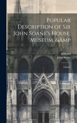 Popular Description of Sir John Soane's House, Museum, & Library by Hofland, 1770-1844