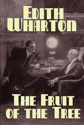 The Fruit of the Tree by Wharton, Edith