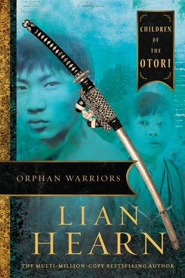 Orphan Warriors: Children of the Otori Book 1 by Hearn, Lian