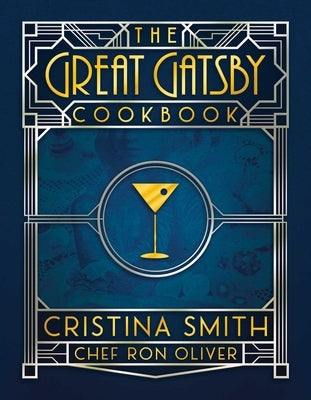 The Great Gatsby Cookbook: Five Fabulous Roaring '20s Parties by Smith, Cristina