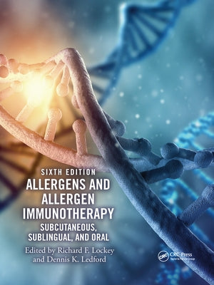 Allergens and Allergen Immunotherapy: Subcutaneous, Sublingual, and Oral by Lockey, Richard F.