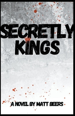 Secretly Kings by Beers, Matt