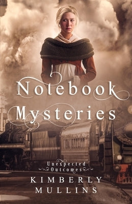 Notebook Mysteries Unexpected Outcomes by Mullins, Kimberly