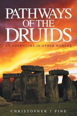 Pathways of the Druids by Pine, Christopher J.