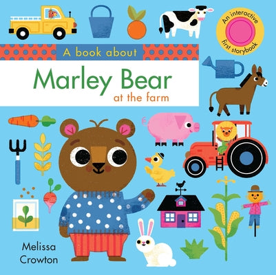 A Book about Marley Bear at the Farm: An Interactive First Storybook for Toddlers by Crowton, Melissa