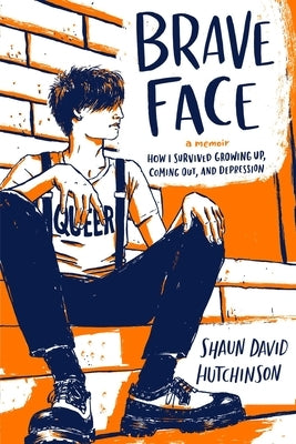 Brave Face: A Memoir by Hutchinson, Shaun David