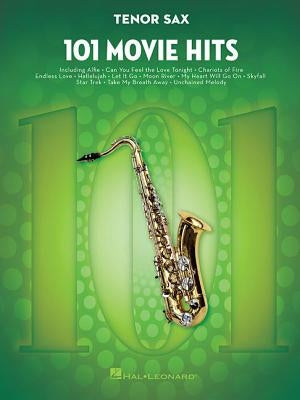 101 Movie Hits: 101 Movie Hits for Tenor Sax by Hal Leonard Corp