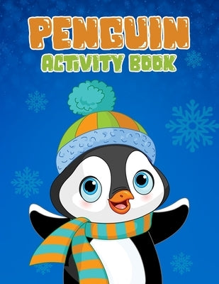 Penguin Activity Book: Childrens Coloring And Activity Pages, Reindeer, Penguin, Owl Illustrations And Designs To Color by Green, Noah