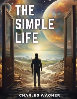 The Simple Life by Charles Wagner