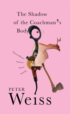 The Shadow of the Coachman's Body by Weiss, Peter