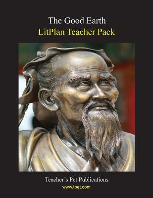 Litplan Teacher Pack: The Good Earth by Collins, Mary B.