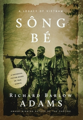 Sông Bé: A Legacy of Vietnam by Adams, Richard Barlow