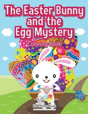 The Easter Bunny and the Egg Mystery Coloring Book by Kreative Kids