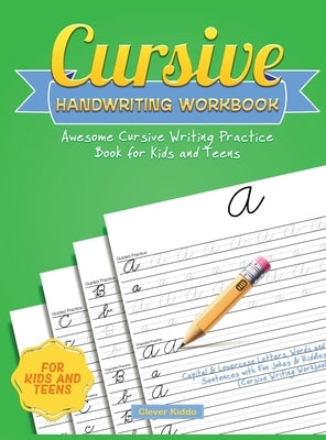 Cursive Handwriting Workbook: Awesome Cursive Writing Practice Book for Kids and Teens - Capital & Lowercase Letters, Words and Sentences with Fun J by Clever Kiddo