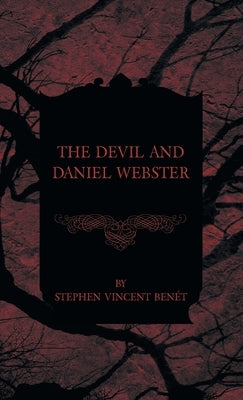 The Devil and Daniel Webster by Benét, Stephen Vincent