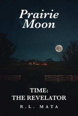 Prairie Moon: Time: The Revelator by Mata, R. L.