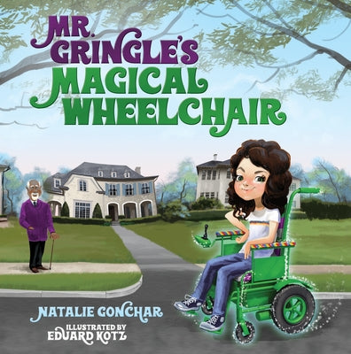 Mr. Gringle's Magical Wheelchair by Gonchar, Natalie