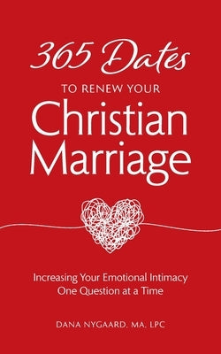 365 Dates to Renew Your Christian Marriage by Nygaard, Dana