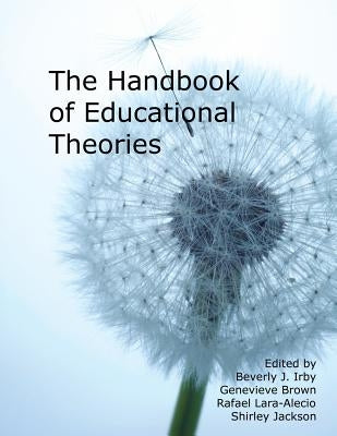 Handbook of Educational Theories for Theoretical Frameworks by Irby, Beverly J.