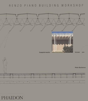 Renzo Piano Building Workshop; Complete Works Volume 1 by Buchanan, Peter