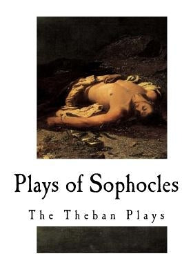 Plays of Sophocles: The Theban Plays by Storr, F.