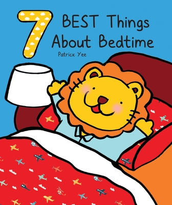 7 Best Things about Bedtime by Yee, Patrick