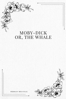 Moby-Dick; Or, The Whale by Melville, Herman