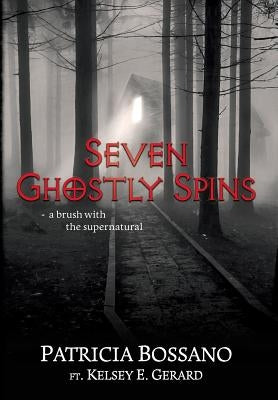 Seven Ghostly Spins: A Brush with the Supernatural by Bossano, Patricia