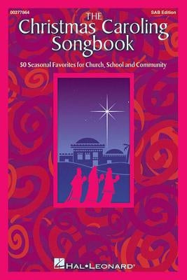 The Christmas Caroling Songbook: 50 Christmas Favorites for Church, School and Community by Hal Leonard Corp