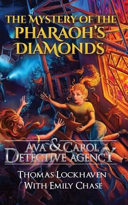 Ava & Carol Detective Agency: The Mystery of the Pharaoh's Diamonds by Lockhaven, Thomas