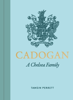 Cadogan: A Chelsea Family by Perrett, Tamsin