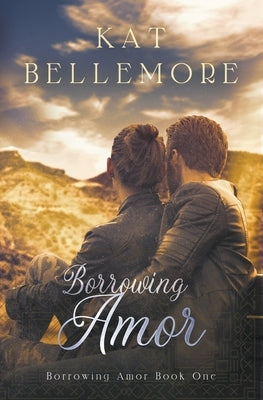 Borrowing Amor by Bellemore, Kat