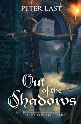 Out of the Shadows: Shadow for Hire by Last, Peter