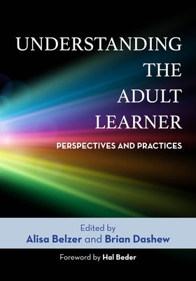 Understanding the Adult Learner: Perspectives and Practices by Belzer, Alisa