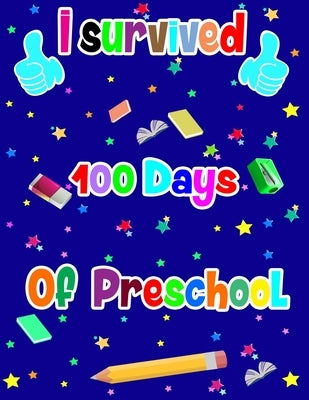 I survived 100 Days of preschool: handwriting workbook for preschool students this is great gifts idea for kids and teachers to celebrate 100days of l by Publishing, Lina