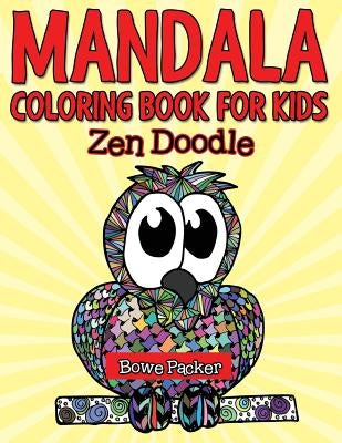 Mandala Coloring Book For Kids: Zen Doodle by Packer, Bowe