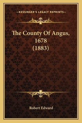 The County Of Angus, 1678 (1883) by Edward, Robert