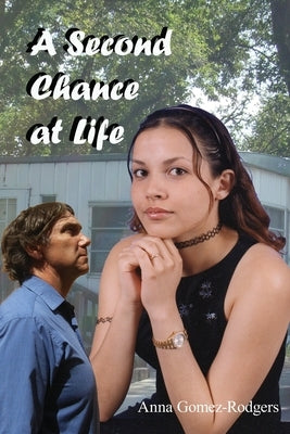 A Second Chance at Life by Gomez-Rodgers, Anna