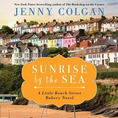 Sunrise by the Sea: A Little Beach Bakery Novel by Colgan, Jenny